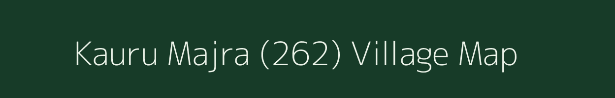 Kauru Majra (262) village map in Punjab