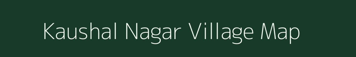 Kaushal Nagar village map in Rajasthan