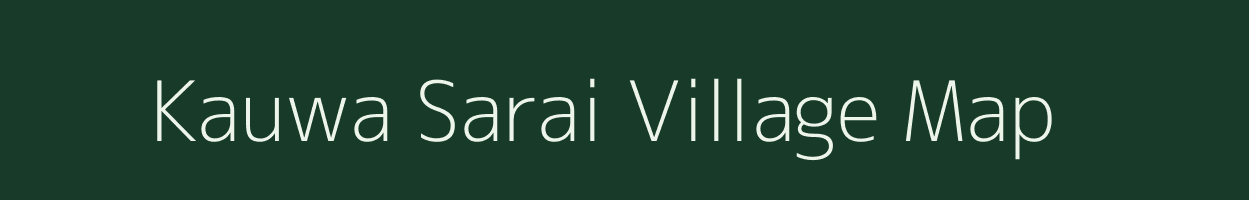 Kauwa Sarai village map in Madhya Pradesh
