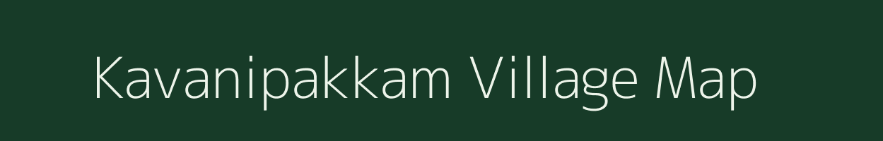 Kavanipakkam village map in Tamil Nadu