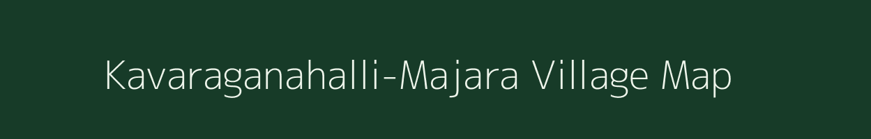 Kavaraganahalli-Majara village map in Karnataka