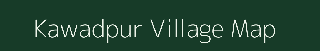 Kawadpur village map in Bihar