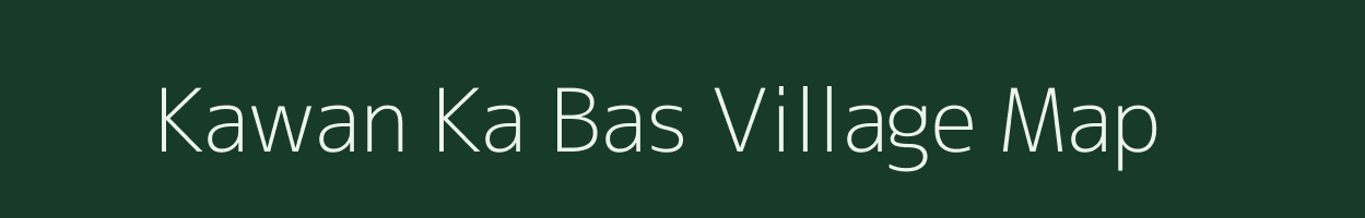 Kawan Ka Bas village map in Rajasthan