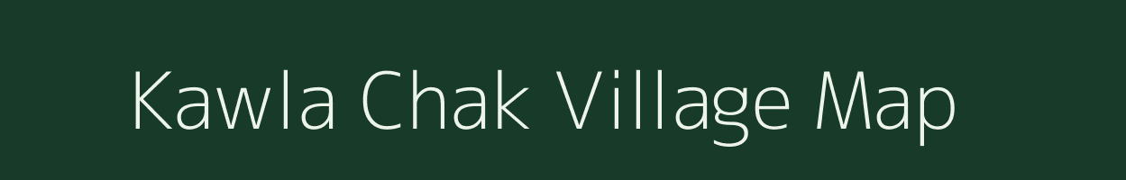 Kawla Chak village map in Bihar