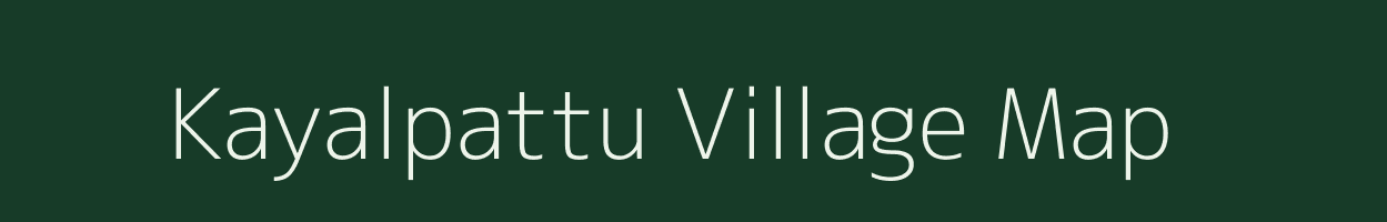Kayalpattu village map in Tamil Nadu