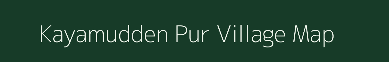 Kayamudden Pur village map in Uttar Pradesh