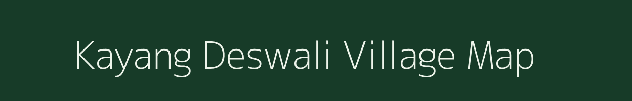 Kayang Deswali village map in Assam