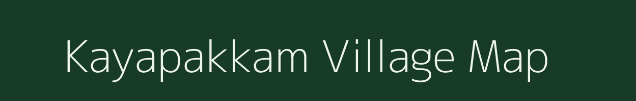 Kayapakkam village map in Tamil Nadu