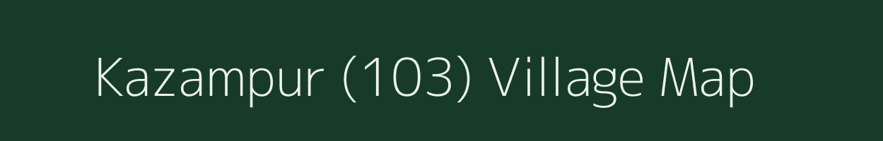 Kazampur (103) village map in Punjab