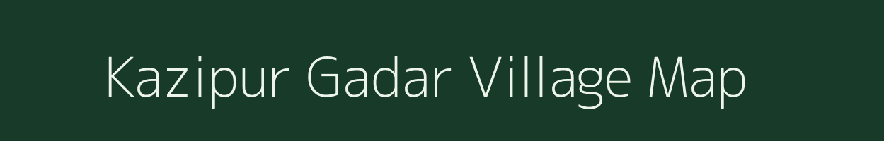 Kazipur Gadar village map in Uttar Pradesh