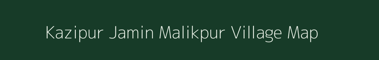 Kazipur Jamin Malikpur village map in Uttar Pradesh