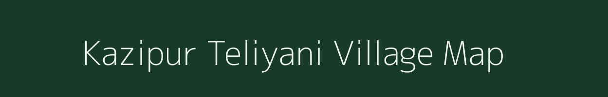 Kazipur Teliyani village map in Uttar Pradesh