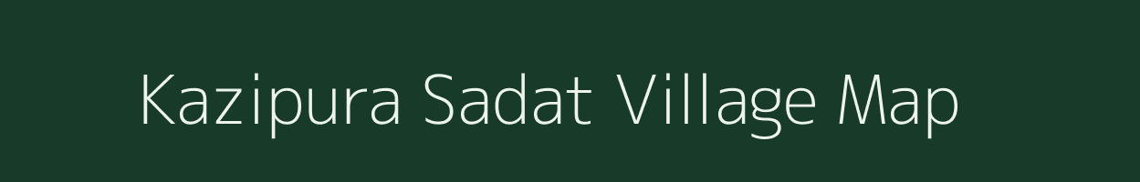 Kazipura Sadat village map in Uttar Pradesh