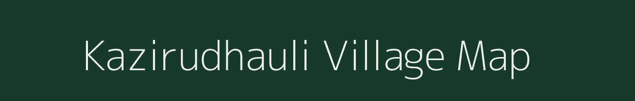 Kazirudhauli village map in Uttar Pradesh