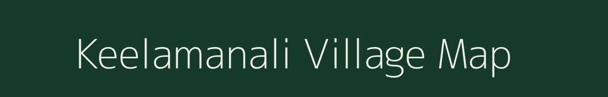 Keelamanali village map in Tamil Nadu
