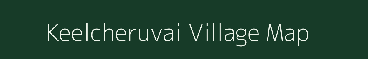 Keelcheruvai village map in Tamil Nadu