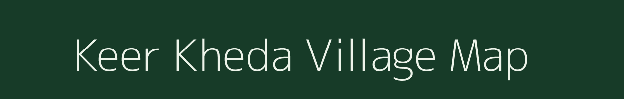 Keer Kheda village map in Madhya Pradesh