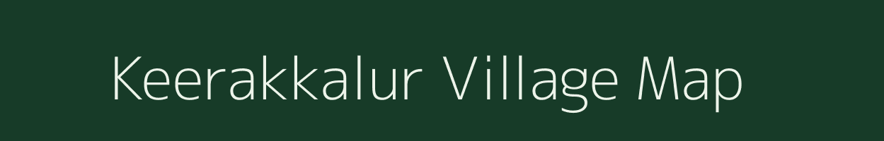 Keerakkalur village map in Tamil Nadu