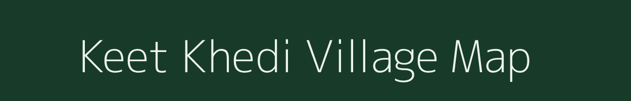 Keet Khedi village map in Madhya Pradesh