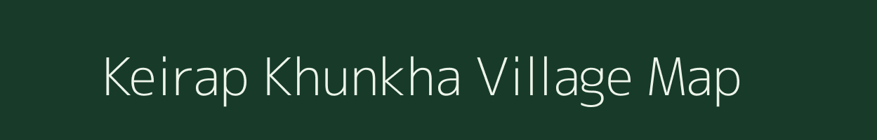 Keirap Khunkha village map in Manipur
