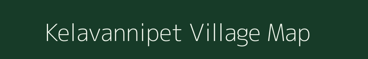 Kelavannipet village map in Tamil Nadu