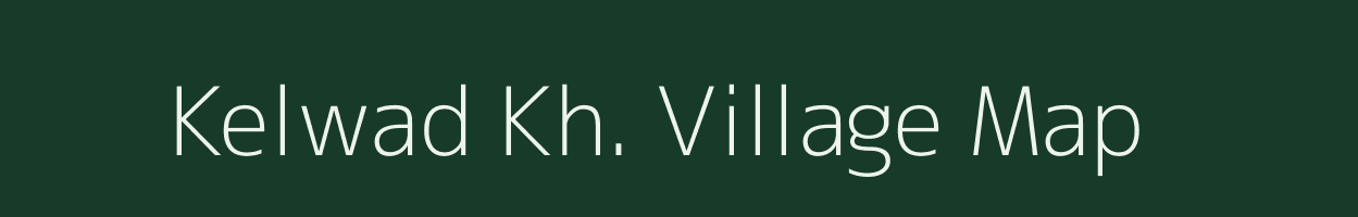 Kelwad Kh. village map in Maharashtra