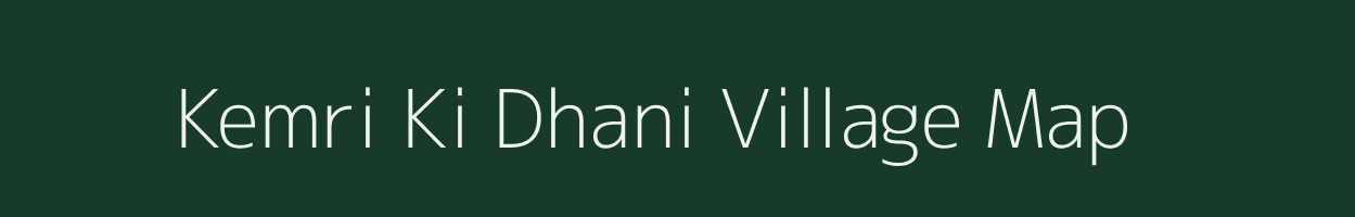Kemri Ki Dhani village map in Rajasthan
