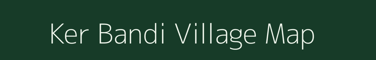 Ker Bandi village map in Odisha