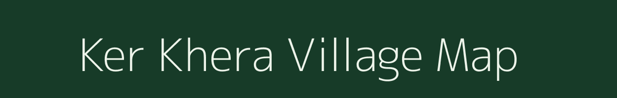 Ker Khera village map in Rajasthan