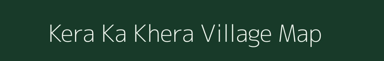 Kera Ka Khera village map in Rajasthan