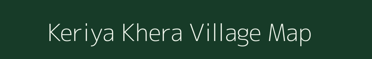 Keriya Khera village map in Rajasthan