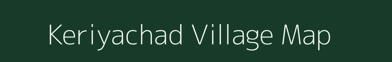 Keriyachad village map in Gujarat