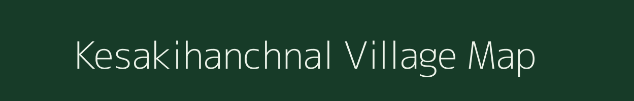 Kesakihanchnal village map in Karnataka