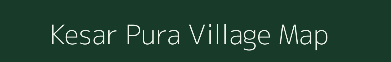 Kesar Pura village map in Rajasthan