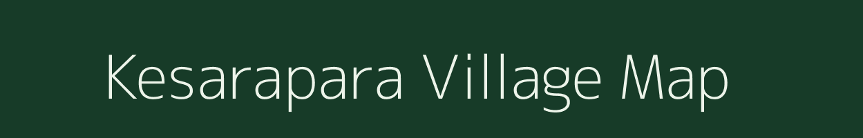 Kesarapara village map in Assam