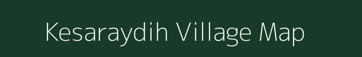 Kesaraydih village map in Jharkhand