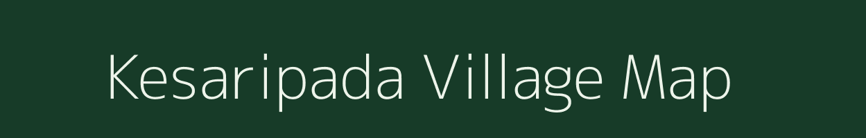 Kesaripada village map in Odisha
