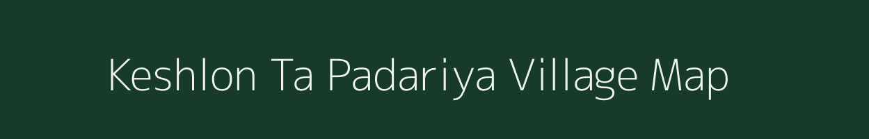 Keshlon Ta Padariya village map in Madhya Pradesh