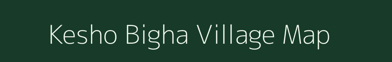 Kesho Bigha village map in Bihar