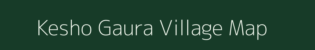 Kesho Gaura village map in Bihar