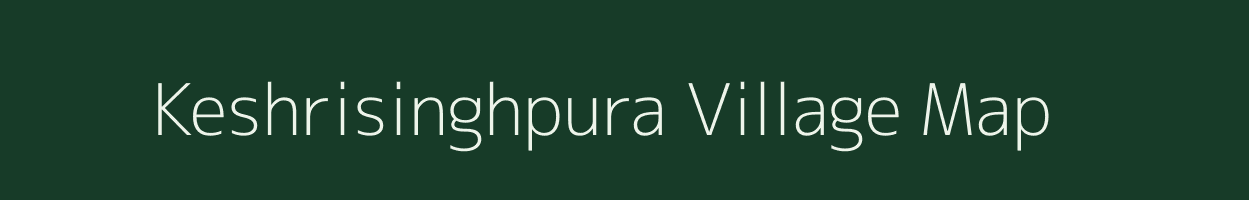 Keshrisinghpura village map in Rajasthan