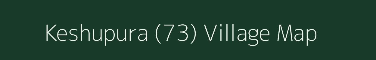 Keshupura (73) village map in Punjab