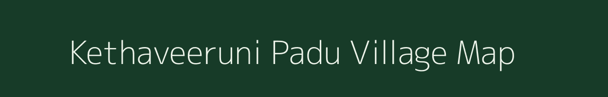 Kethaveeruni Padu village map in Andhra Pradesh