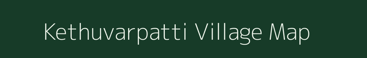 Kethuvarpatti village map in Tamil Nadu