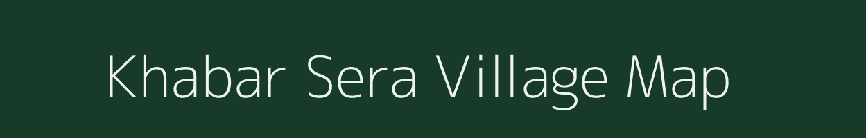 Khabar Sera village map in Uttarakhand