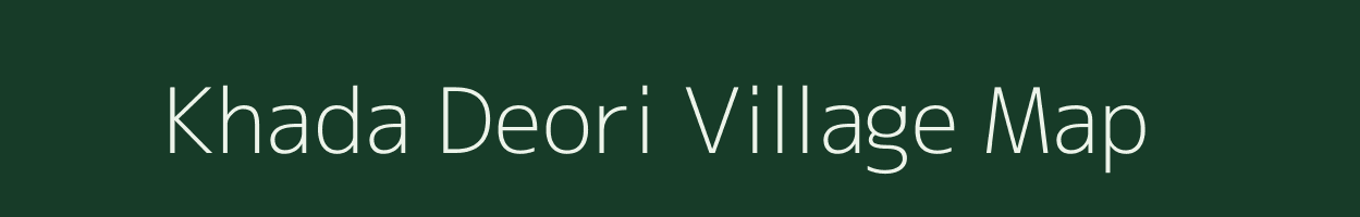 Khada Deori village map in Madhya Pradesh