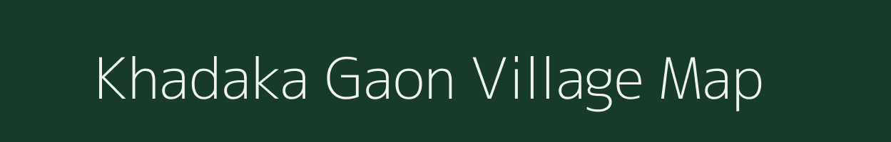 Khadaka Gaon village map in Chhattisgarh