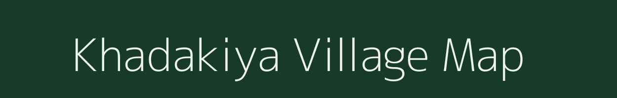 Khadakiya village map in Gujarat