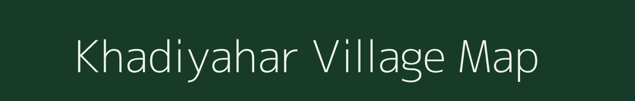 Khadiyahar village map in Madhya Pradesh