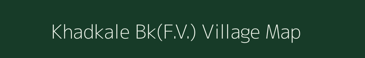 Khadkale Bk(F.V.) village map in Maharashtra